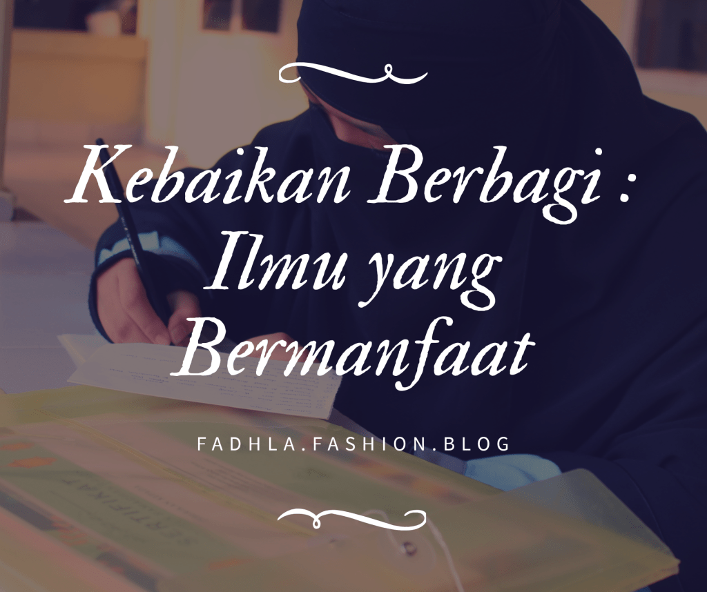 Kebaikan Berbagi : Ilmu yang&nbsp;Bermanfaat