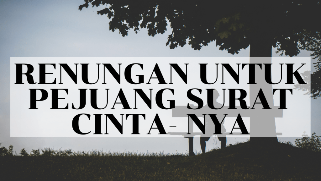 Renungan Untuk Pejuang Surat&nbsp;Cinta-Nya