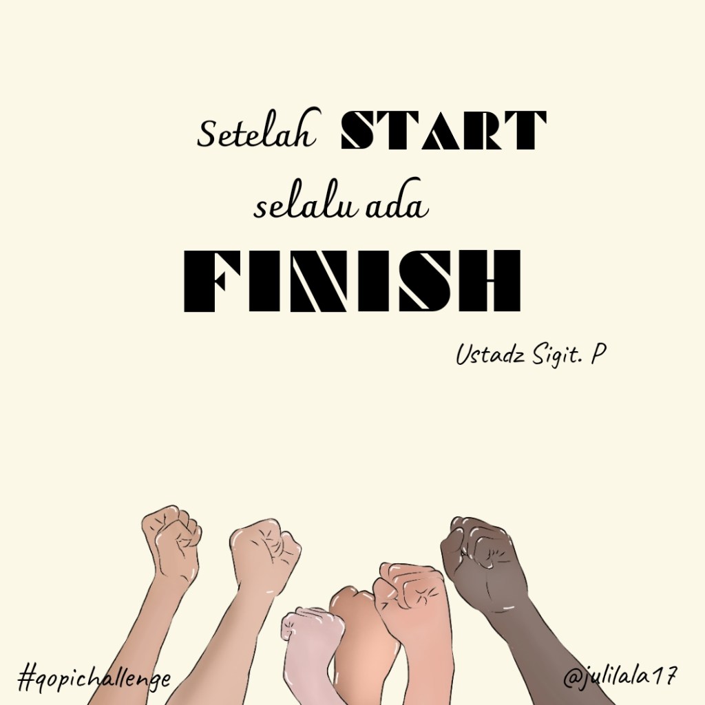 Setelah Start selalu ada&nbsp;Finish